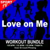 Workout ReMix Team - Love on Me (Workout Bundle / Even 32 Count Phrasing) [The Best Music for Aerobics, Pumpin' Cardio Power, Tabata, Plyo, Exercise, Steps, Barré, Curves, Sculpting, Abs, Butt, Lean, Running, Slim Down Fitness Workout] [feat. Power Sport Team] - EP